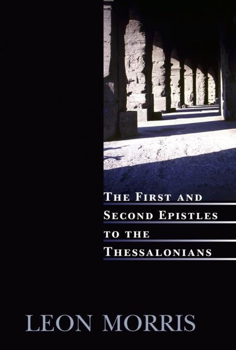 The First And Second Epistles To The Thessalonians Leon Morris Morris