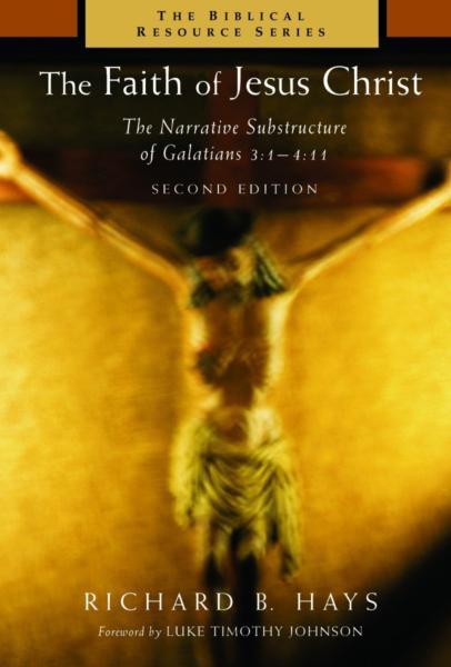The Faith Of Jesus Christ The Narrative Substructure Of Galatians 31411 Richard B Hays Hays