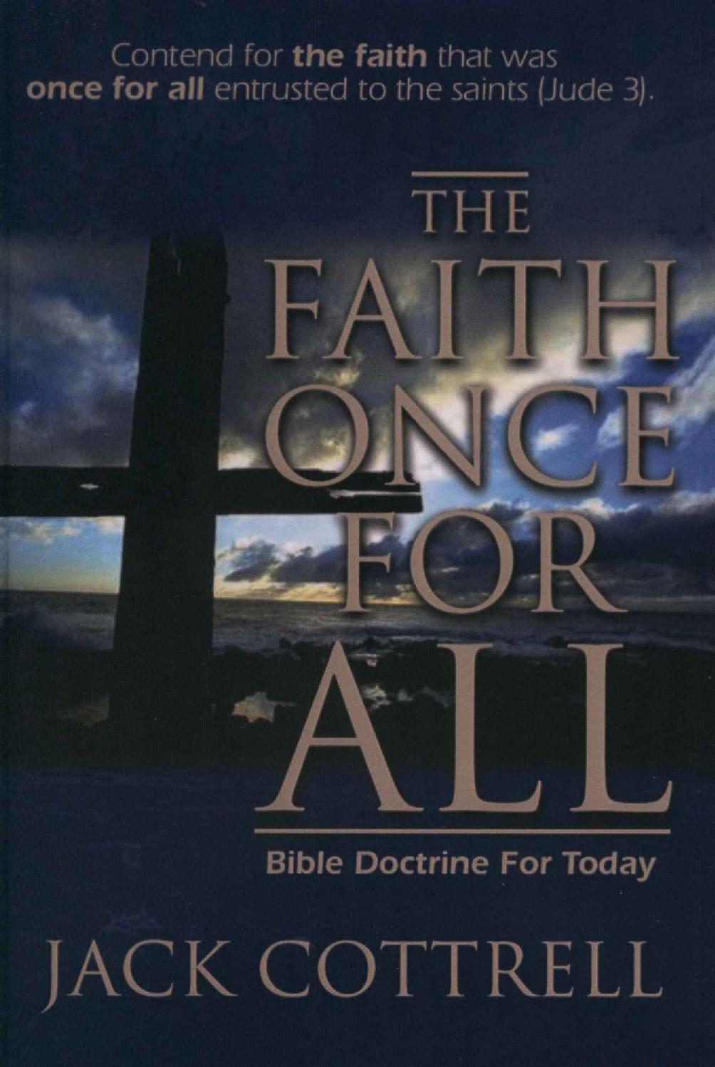 The Faith Once For All Bible Doctrine For Today Jack Cottrell Cottrell