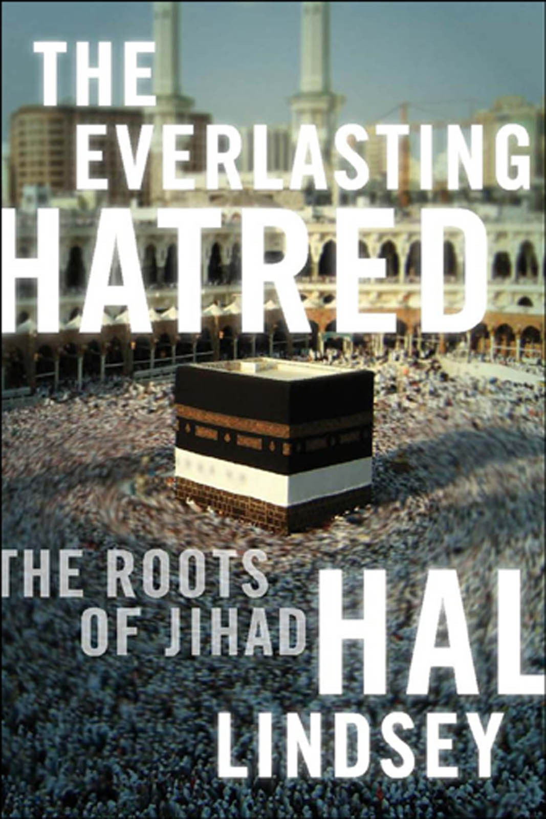 The Everlasting Hatred The Roots Of Jihad Hal Lindsey Lindsey
