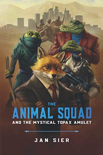 The Animal Squad And The Mystical Topax Amulet Sier Jan