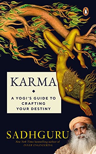 Karma A Yogis Guide To Crafting Your Destiny Sadhguru