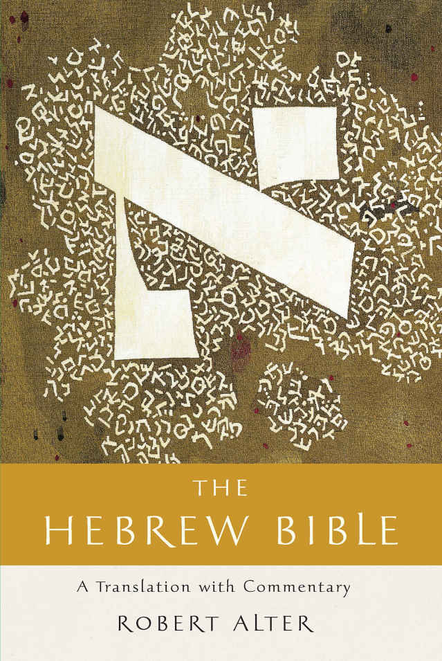 The Hebrew Bible A Translation With Commentary Robert Alter Alter