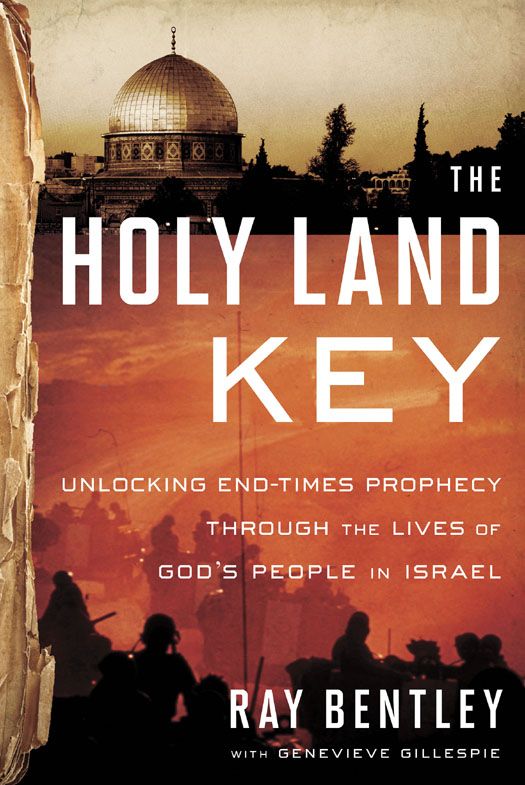 The Holy Land Key Unlocking Endtimes Prophecy Through The Lives Of Gods People In Israel Ray Bentley Bentley