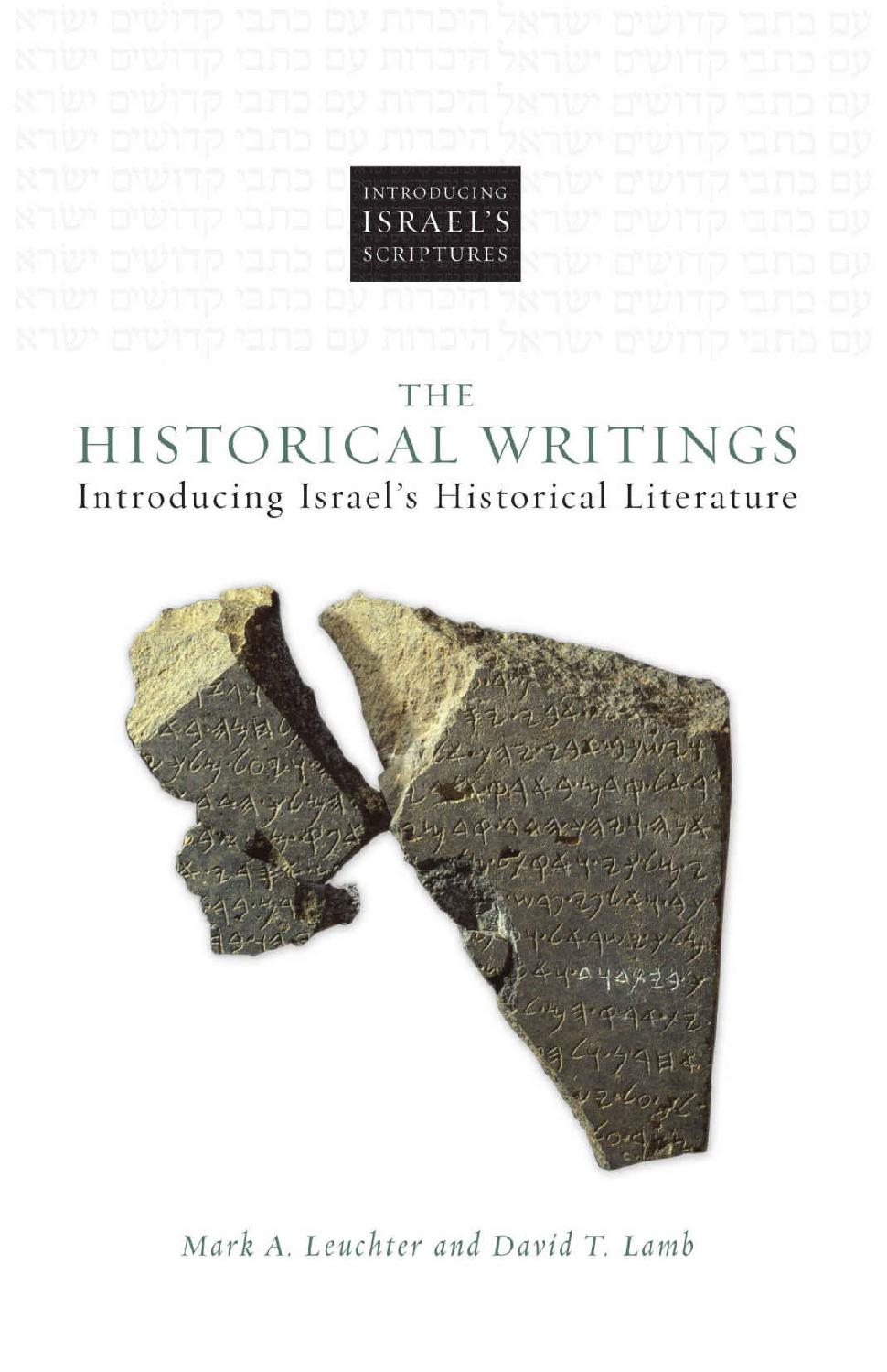 The Historical Writings Introducing Israels Historical Literature Mark A Leuchter David T Lamb Leuchter