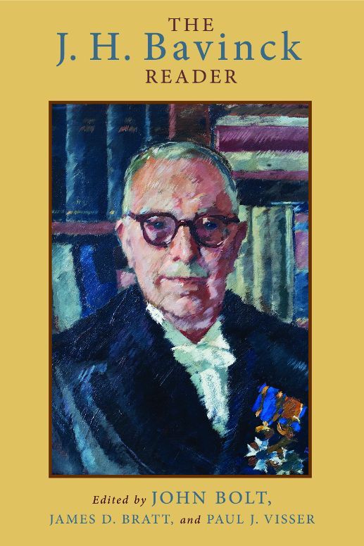 The J H Bavinck Reader John Bolt James D Bratt Paul J Visser Bolt