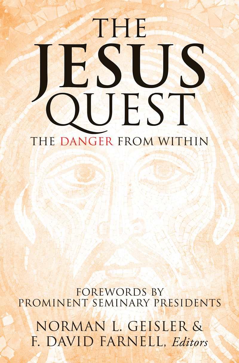 The Jesus Quest The Danger From Within Norman L Geisler F David Farnell