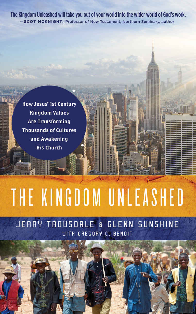 The Kingdom Unleashed How Jesus 1stcentury Kingdom Values Are Transforming Thousands Of Cultures And Awakening His Church Jerry Trousdale Glenn Sunshine Trousdale