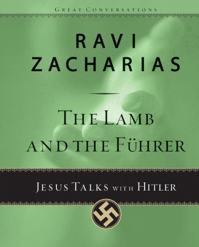 The Lamb And The Fuhrer Jesus Talks With Hitler Ravi Zacharias Zacharias