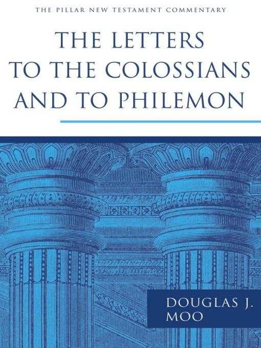 The Letters To The Colossians And To Philemon Douglas J Moo Moo