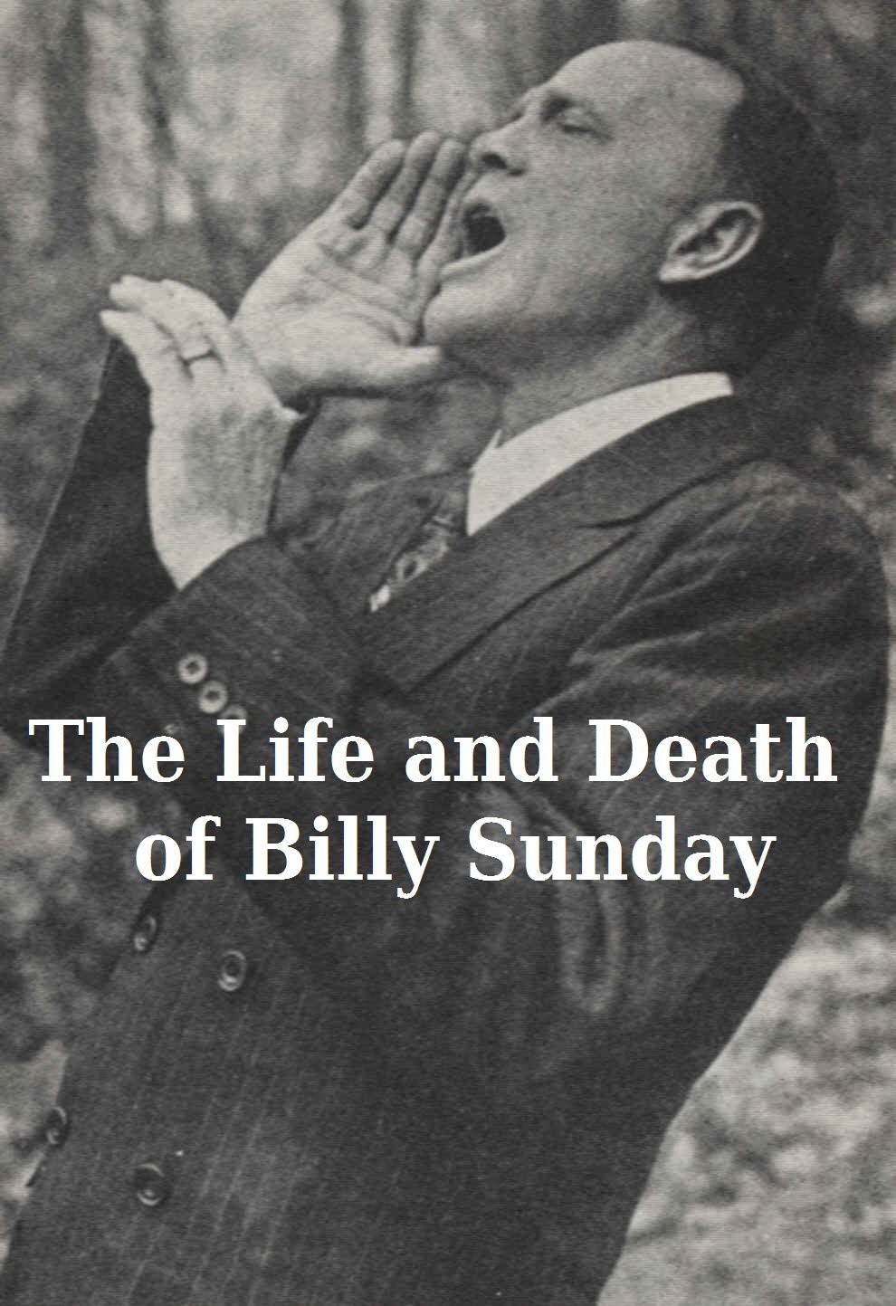 The Life And Death Of Billy Sunday Billy Sunday William T Ellis Sunday
