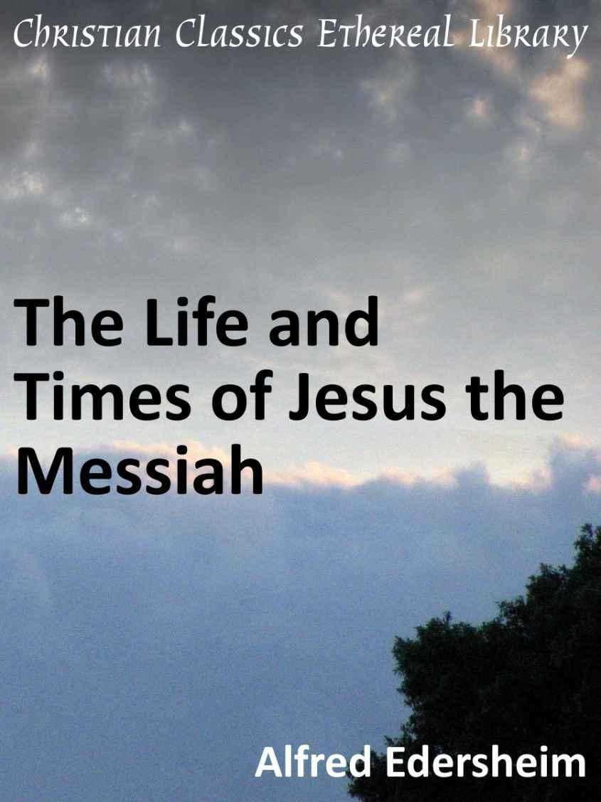 The Life And Times Of Jesus The Messiah V2 Alfred Edersheim Edersheim