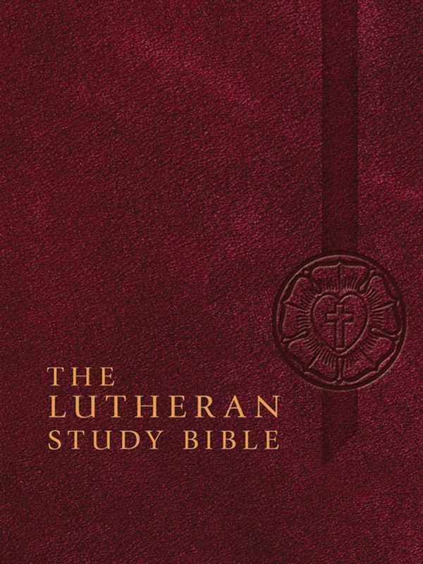 The Lutheran Study Bible Rev Edward A Engelbrecht General Editor