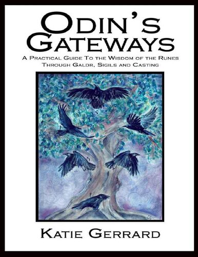 Odins Gateways A Practical Guide To The Wisdom Of The Runes Through Galdr Sigils And Casting Gerrard