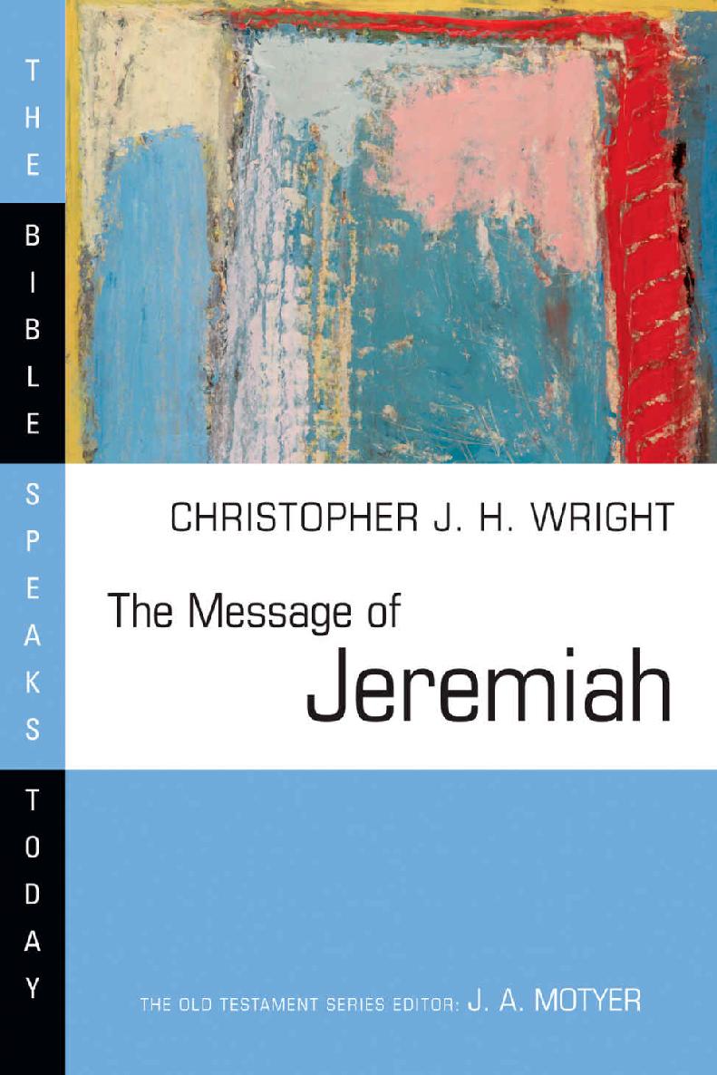 The Message Of Jeremiah The Bible Speaks Today Series Christopher J H Wright Wright