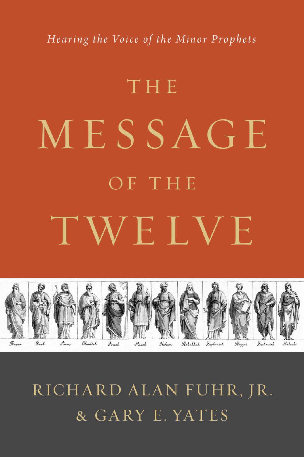 The Message Of The Twelve Hearing The Voice Of The Minor Prophets Al Fuhr Gary Yates Fuhr
