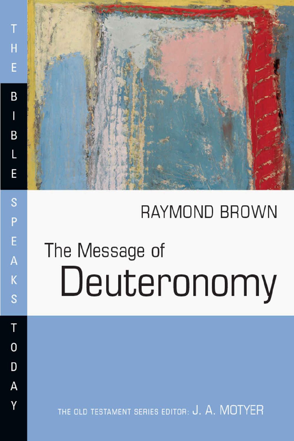 The Message Of Deuteronomy The Bible Speaks Today Series Raymond Brown Brown