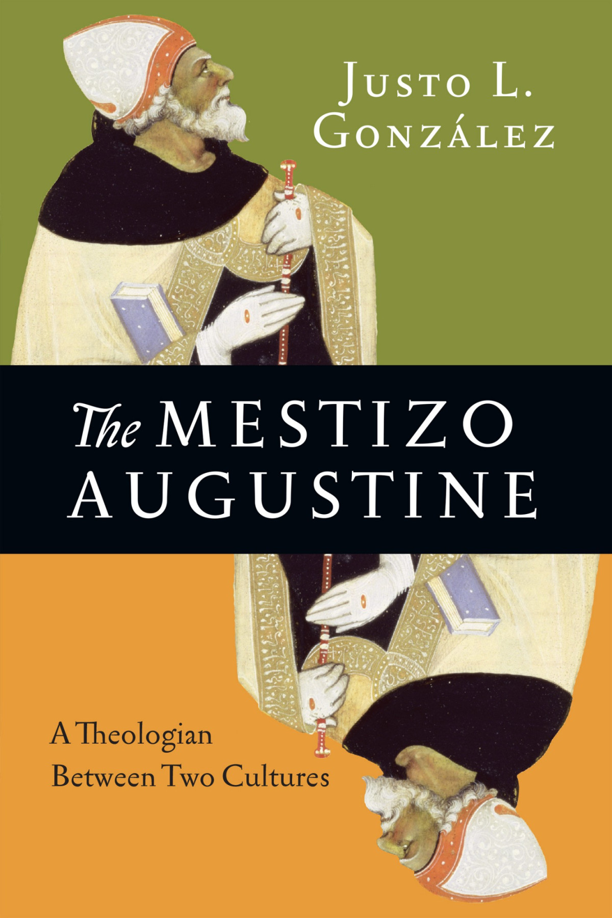 The Mestizo Augustine Justo L Gonzlez Gonzlez Justo L