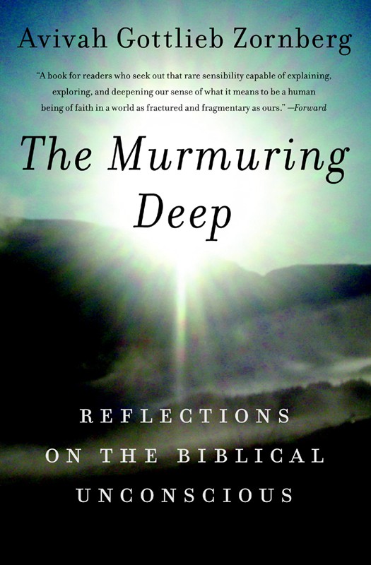 The Murmuring Deep Reflections On The Biblical Unconscious Avivah Gottlieb Zornberg Zornberg