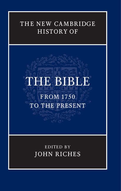 The New Cambridge History Of The Bible Volume 4 From 1750 To The Present John Riches Riches