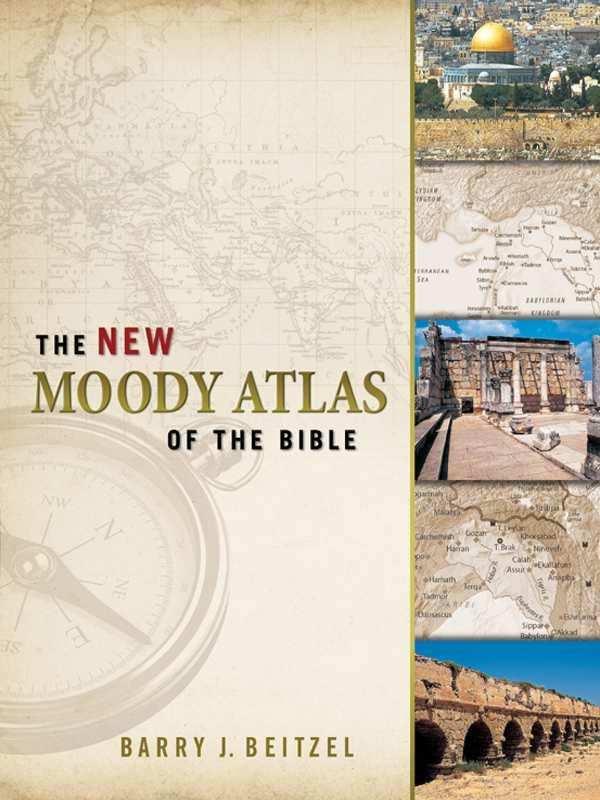 The New Moody Atlas Of The Bible Barry J Beitzel
