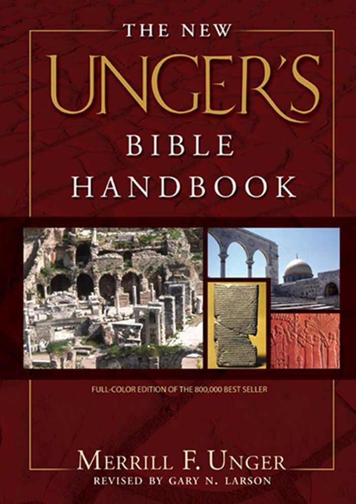 The New Ungers Bible Handbook Merrill F Unger Unger Merrill F