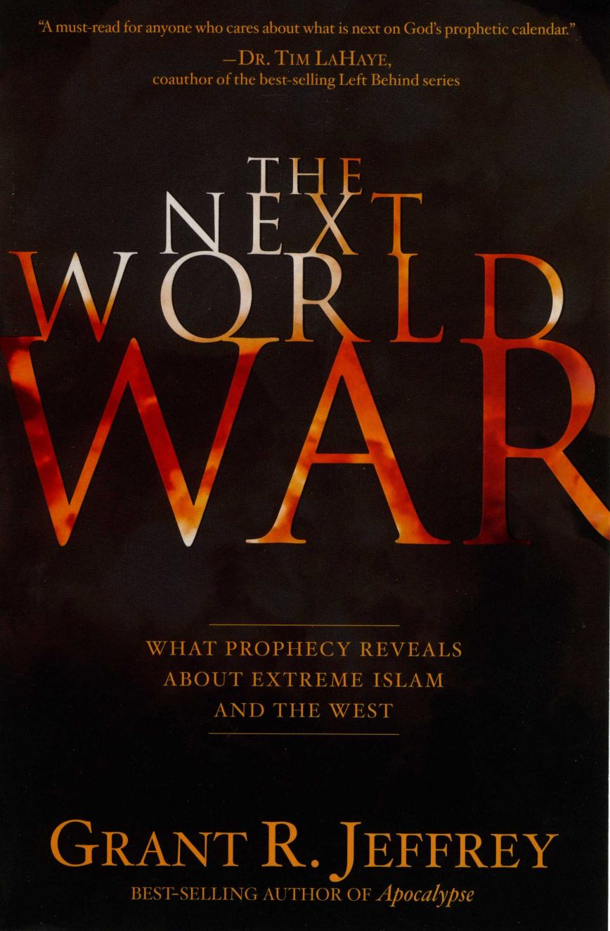 The Next World War What Prophecy Reveals About Extreme Islam And The West Grant R Jeffrey Jeffrey