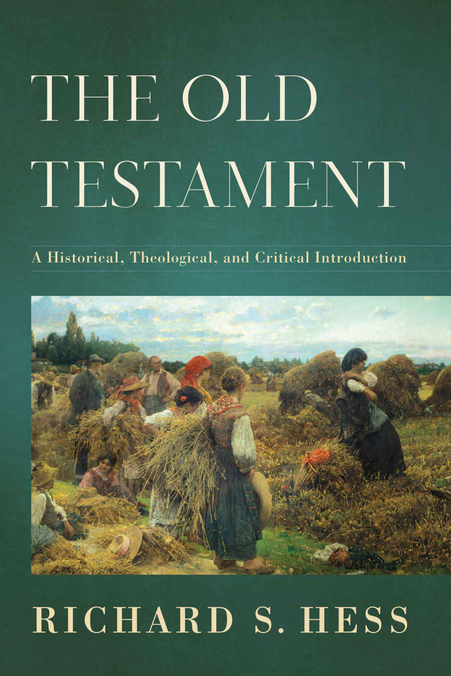 The Old Testament A Historical Theological And Critical Introduction Richard S Hess