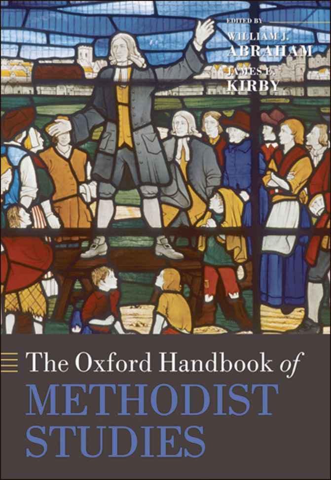 The Oxford Handbook Of Methodist Studies Oxford Handbooks William J Abraham James E Kirby Abraham