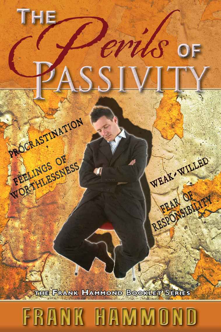 The Perils Of Passivity Combating Procrastination And Feelings Of Worthlessness Frank Hammond Hammond