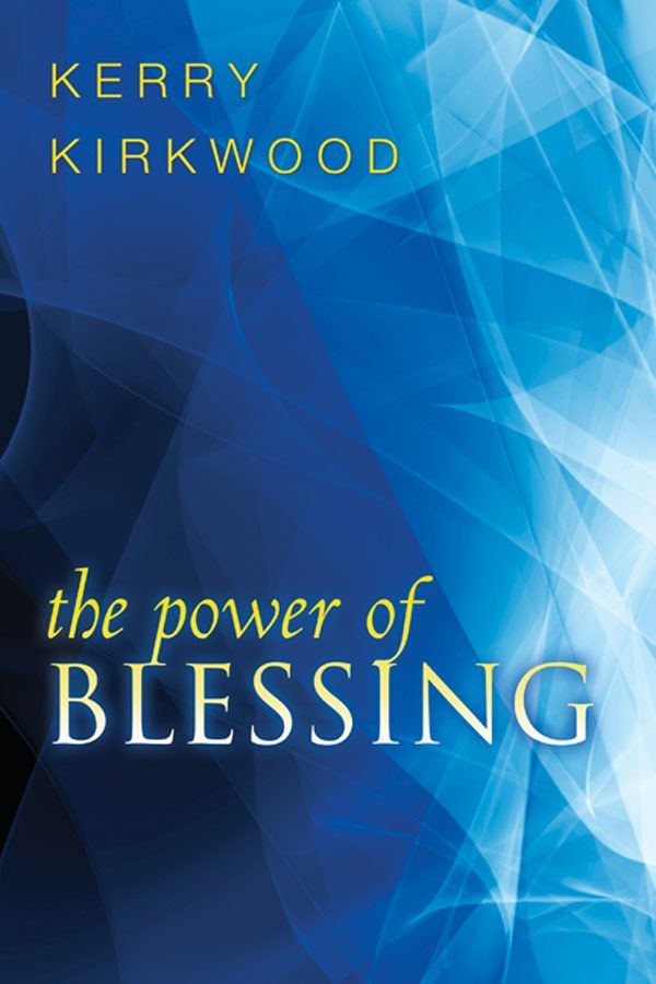The Power Of Blessing Kerry Kirkwood Kirkwood Kerry