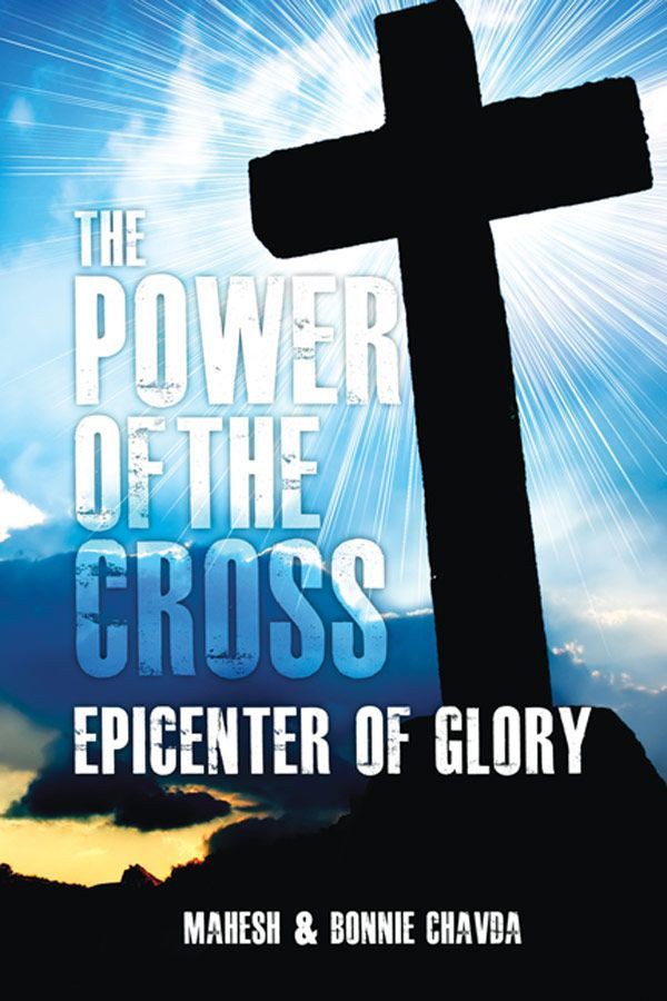 The Power Of The Cross Epicenter Of Glory Mahesh Chavda Bonnie Chavda