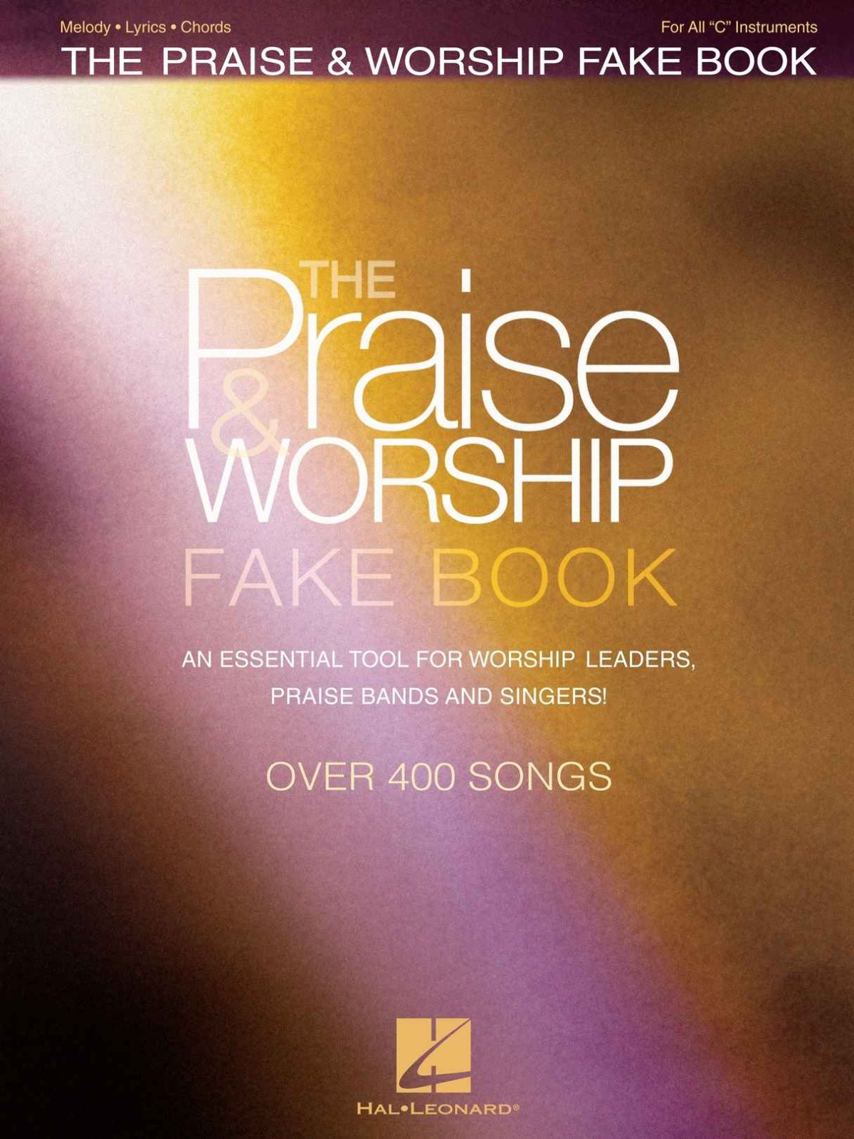The Praise Worship Fake Book An Essential Tool For Worship Leaders Praise Bands And Singers Unknown