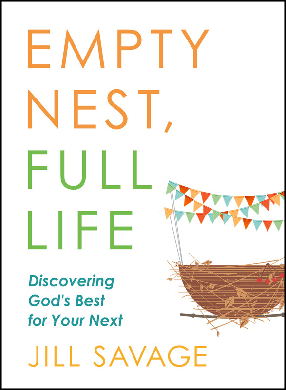 Empty Nest Full Life Jill Savage Savage Jill