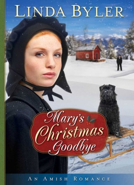 Marys Christmas Goodbye An Amish Romance Linda Byler