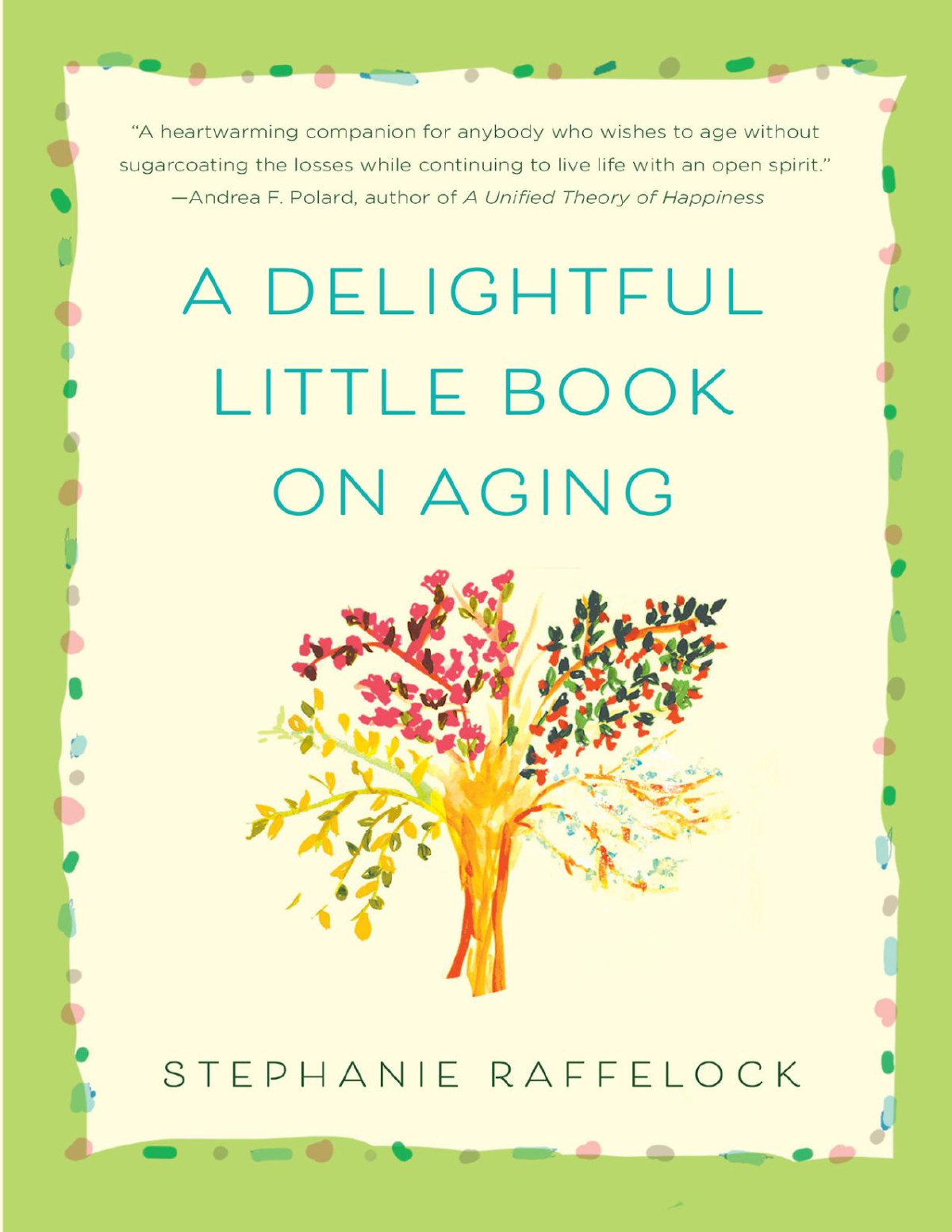 A Delightful Little Book On Aging Stephanie Raffelock