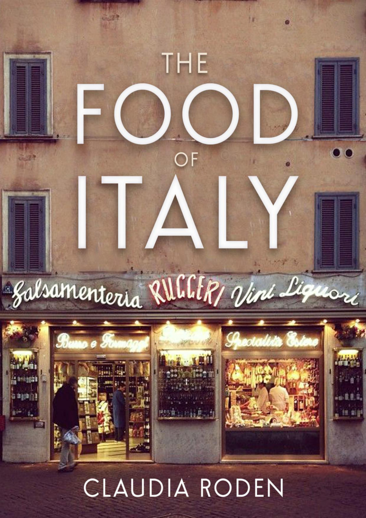 The Food Of Italy Claudia Roden
