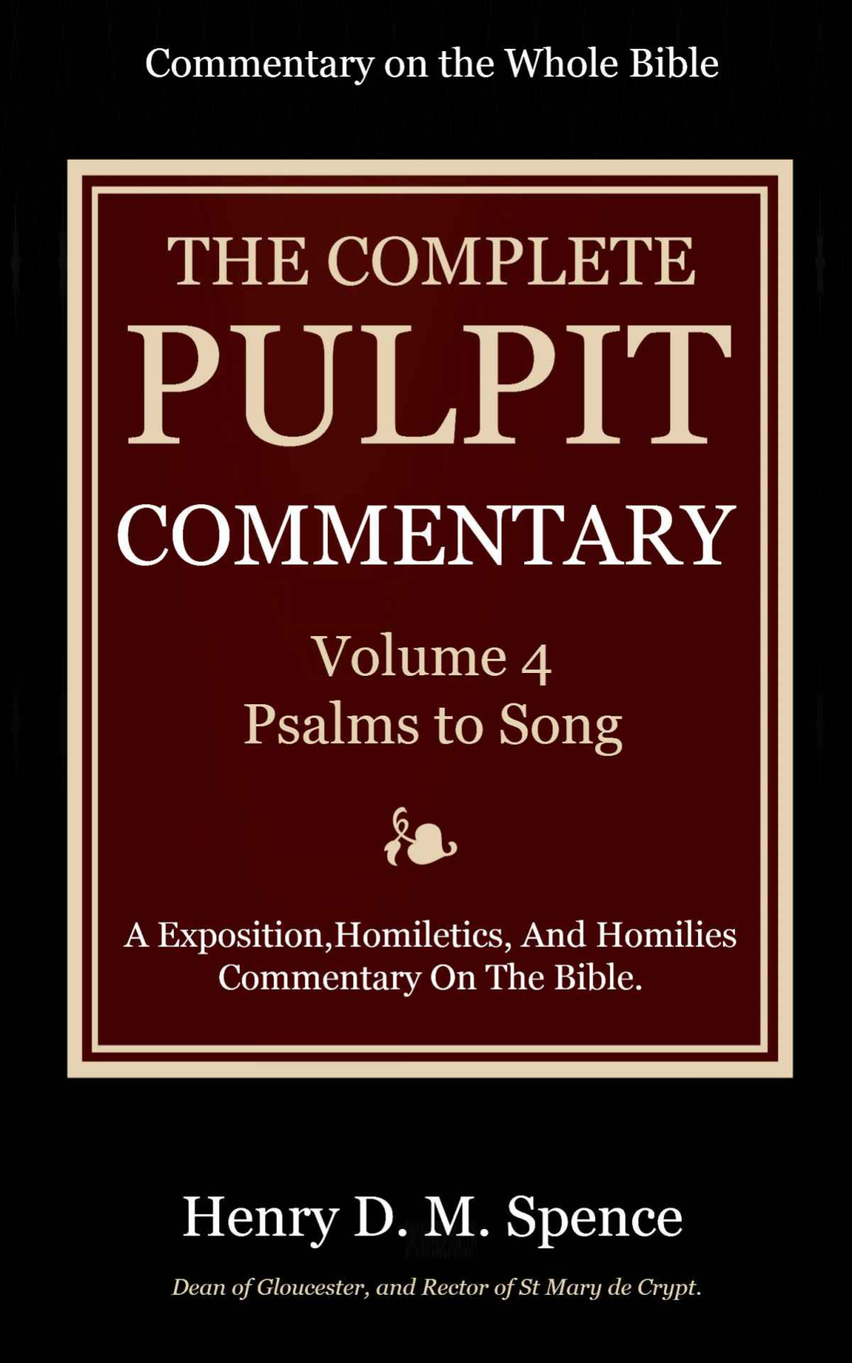 The Pulpit Commentary Complete Volume 4 Psalms To Song Of Songs 77 Books Now In 9 Volumes Spencejones