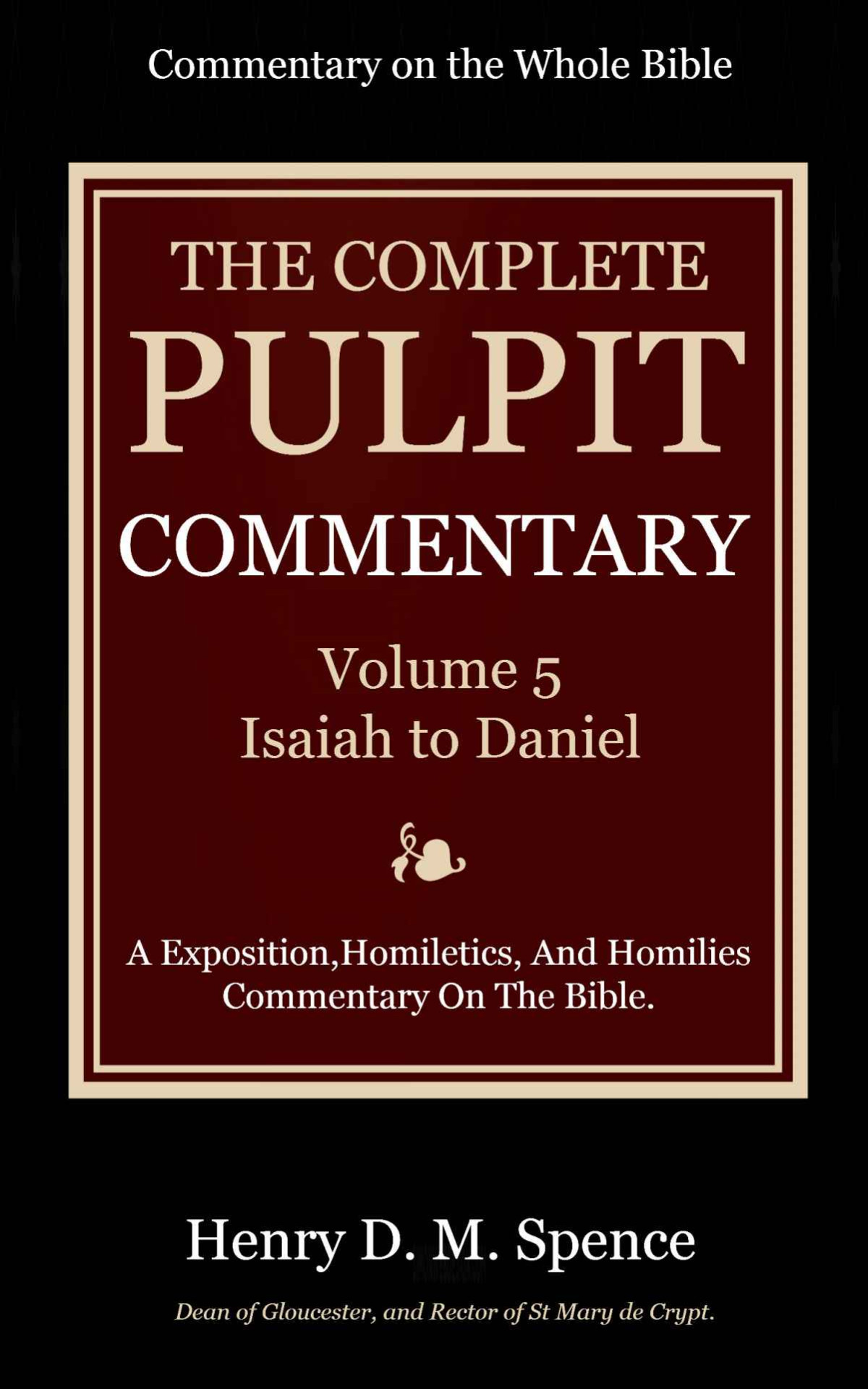 The Pulpit Commentary Complete Volume 5 Isaiah To Daniel 77 Books Now In 9 Volumes Spencejones