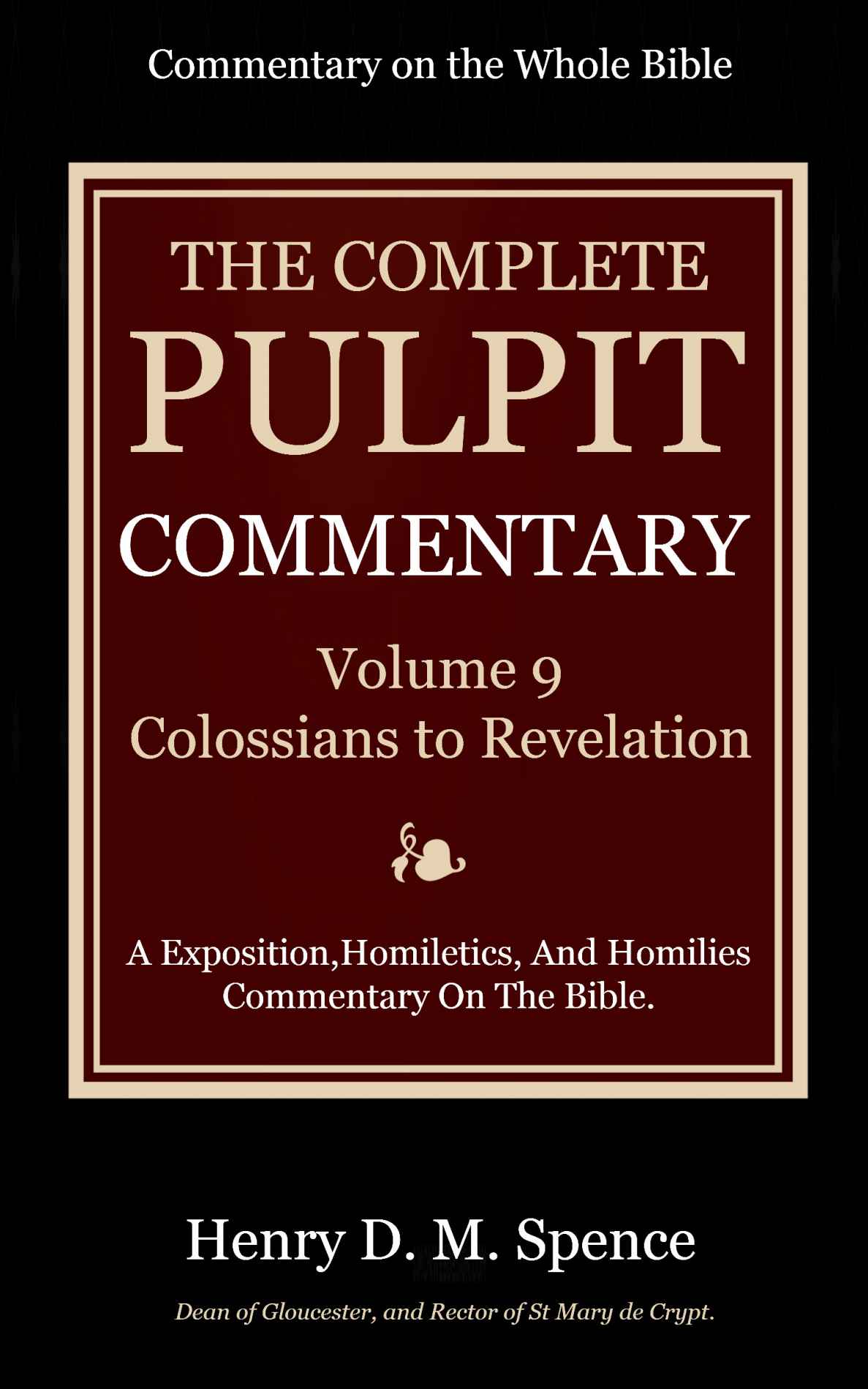 The Complete Pulpit Commentary Volume 9 Colossians To Revelation Joseph S Excell And Henry Donald Maurice Spencejones