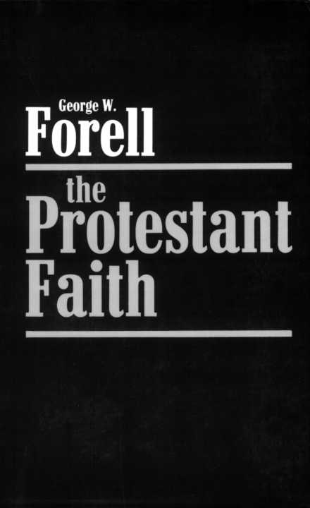The Protestant Faith George W Forell Forell George W