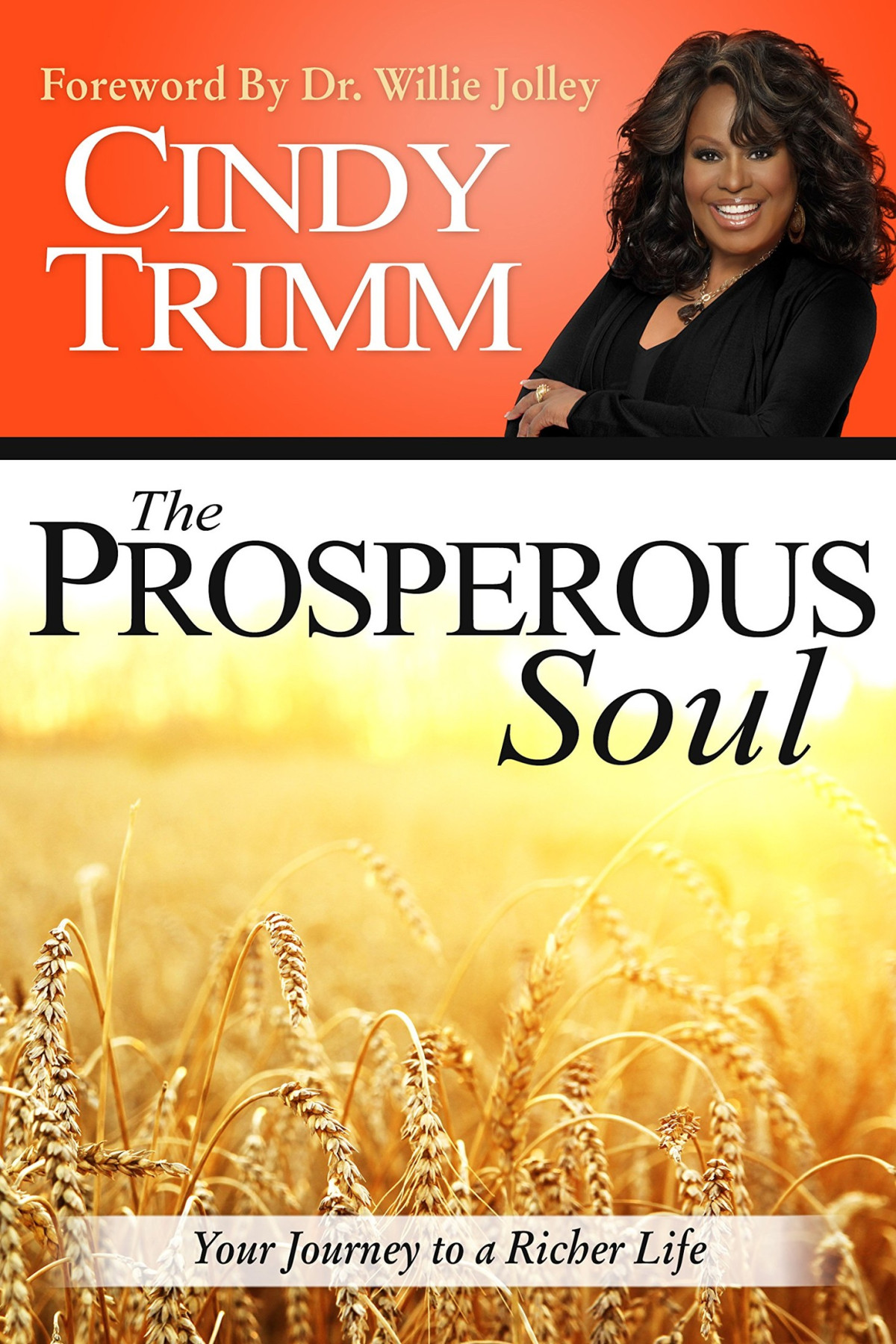 The Prosperous Soul Your Journey To A Richer Life Cindy Trimm Willie Jolley Trimm