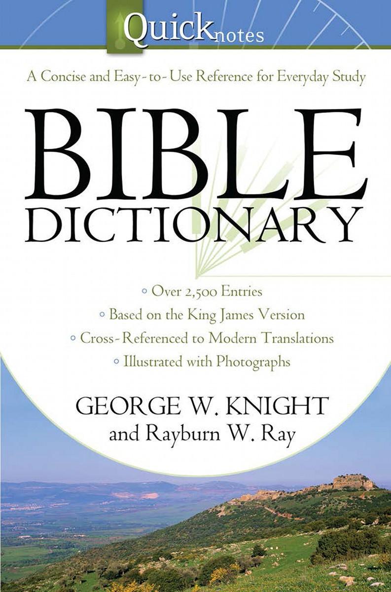 The Quicknotes Bible Dictionary George W Knight Rayburn W Ray Knight