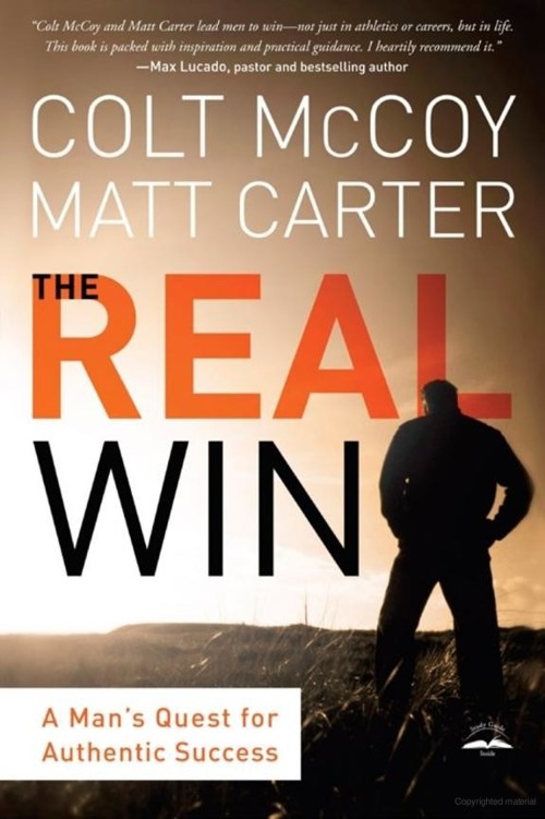 The Real Win Pursuing Gods Plan For Authentic Success Colt Mccoy Matt Carter Mccoy