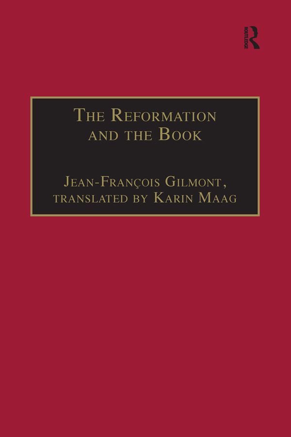The Reformation And The Book St Andrews Studies In Reformation History Jeanfranois Gilmont Gilmont