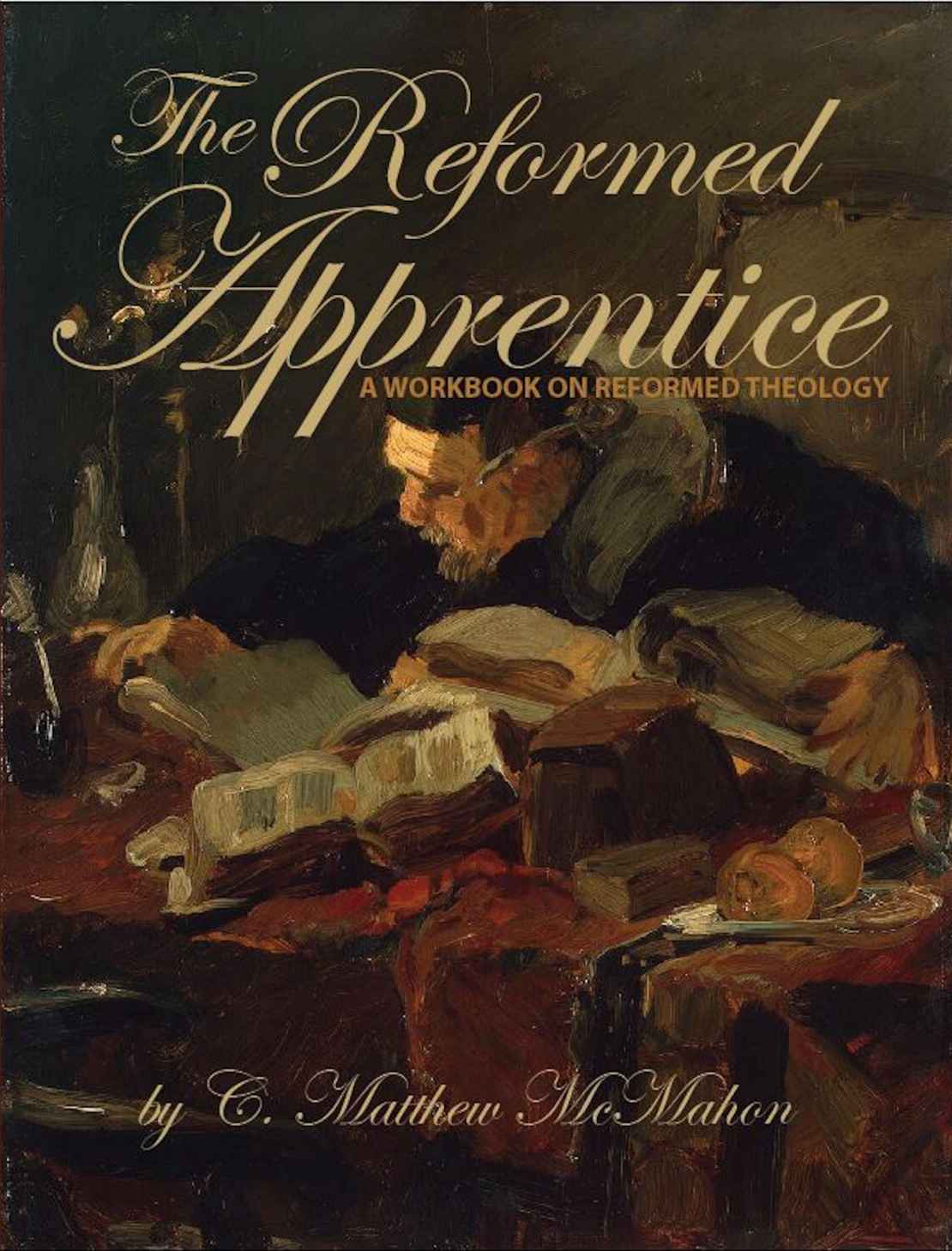 The Reformed Apprentice A Workbook On Reformed Theology Mcmahon