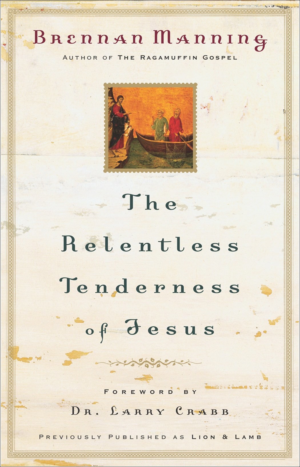 The Relentless Tenderness Of Jesus Brennan Manning Manning Brennan