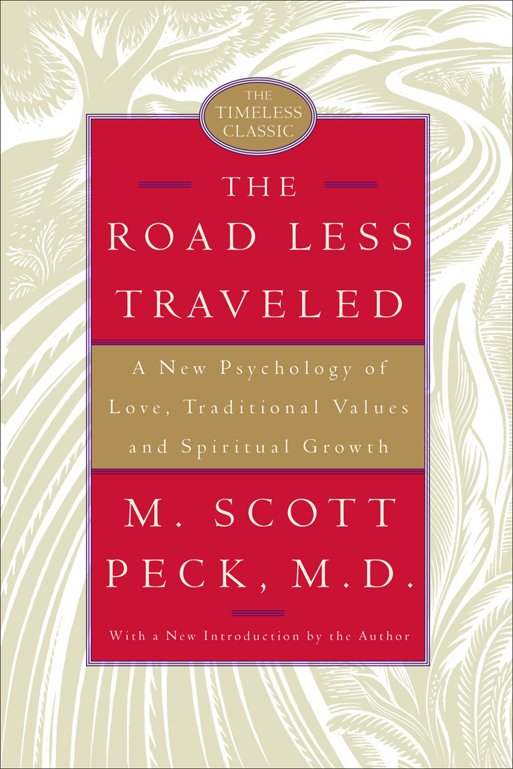 The Road Less Traveled A New Psychology Of Love Traditional Values And Spiritual Growth M Scott Peck Peck