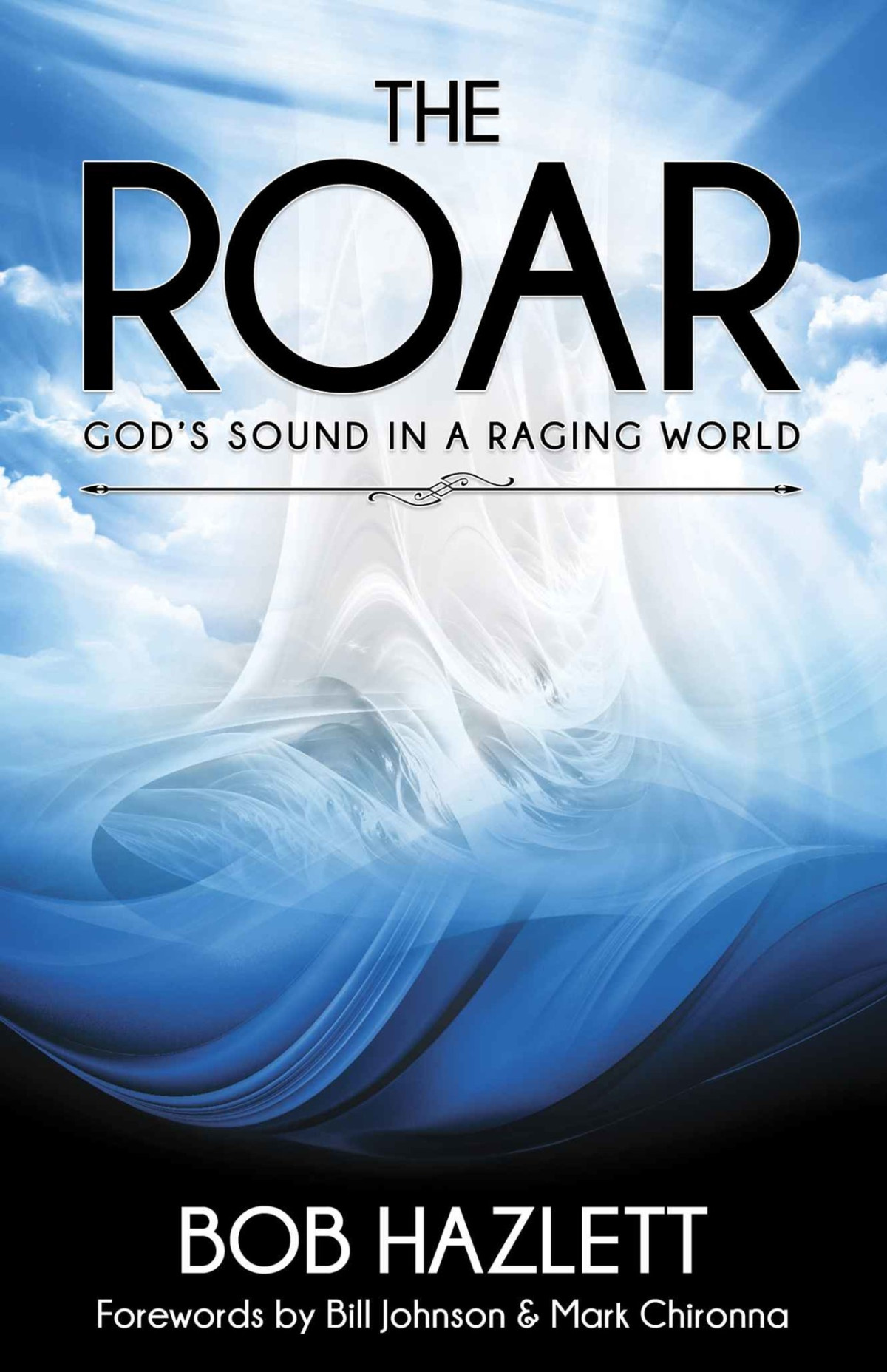 The Roar Gods Sound In A Raging World Bob Hazlett Hazlett