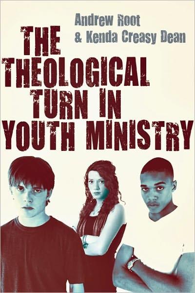 The Theological Turn In Youth Ministry Andrew Root Kenda Creasy Dean Root